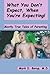 What You Don't Expect, When You're Expecting! by Mark D. Borup