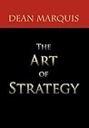 The Art of Strategy by Dean Marquis