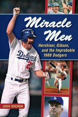 Miracle Men: Hershiser, Gibson, and the Improbable 1988 Dodgers (Hardcover)