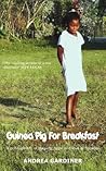 Guinea Pig for Breakfast - A Rich Tapestry of Tragedy, Hope a... by Andrea Gardiner