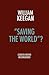 Saving the World? - Gordon Brown Reconsidered by William Keegan