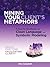 Mining Your Client's Metaphors: A How-To Workbook on Clean Language and Symbolic Modeling, Basics Part I: Facilitating Clarity