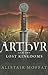 Arthur and the Lost Kingdoms by Alistair Moffat