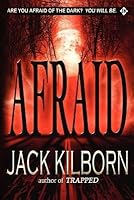 Afraid Afraid 1 By Jack Kilborn