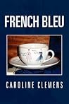 French Bleu by Caroline Clemens French Bleu by Caroline Clemens