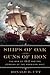 Ships of Oak, Guns of Iron: The War of 1812 and the Forging of the American Navy
