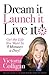 Dream It! Launch It! Live It! by Victoria Colligan