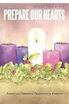 Prepare Our Hearts: Advent and Christmas Traditions for Families Prepare Our Hearts: Advent and Christmas Traditions for Families
