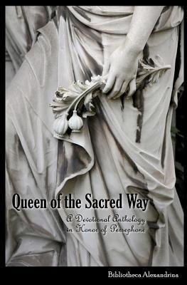 Queen of the Sacred Way: A Devotional Anthology in Honor of Persephone (Paperback)