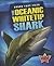 The Oceanic Whitetip Shark (Shark Fact Files)