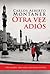 Otra vez adiós by Carlos Alberto Montaner Otra vez adiós by Carlos Alberto Montaner