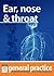 Ear, Nose & Throat: General...