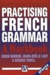 Practising French Grammar: A Workbook (A Hodder Arnold Publication)
