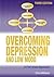 Overcoming Depression and Low Mood by Christopher        Williams