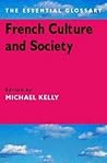 French Culture and Society: The Essentials (The ^AEssential Glossary)