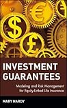 Investment Guarantees: Modeling and Risk Management for Equity-Linked Life Insurance Investment Guarantees: Modeling and Risk Management for Equity-Linked Life Insurance