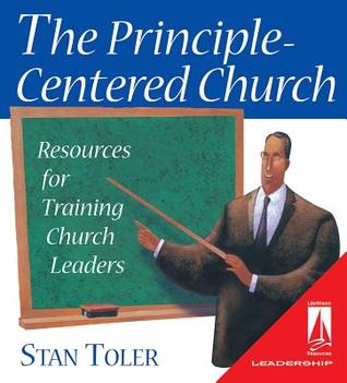 The Principle- Centered Church: Resources for Training Church Leaders (Lifestream Resources)