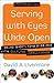 Serving with Eyes Wide Open by David A. Livermore