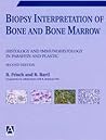Biopsy Interpretation of Bone and Bone Marrow Biopsy Interpretation of Bone and Bone Marrow