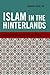 Islam in the Hinterlands: Muslim Cultural Politics in Canada