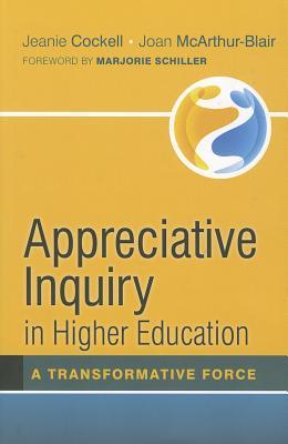 Appreciative Inquiry in Higher Education: A Transformative Force