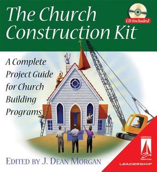 The Church Construction Kit: A Complete Project Guide for Church Building Programs (Lifestream Resources)