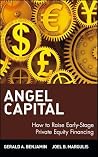 Angel Capital: How to Raise Early-Stage Private Equity Financing (Wiley Finance) Angel Capital: How to Raise Early-Stage Private Equity Financing (Wiley Finance)