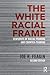 The White Racial Frame