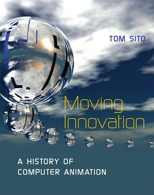 Moving Innovation: A History of Computer Animation (Hardcover)
