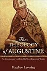 The Theology of Augustine: An Introductory Guide to His Most Important Works