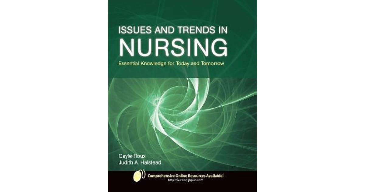 Issues and Trends in Nursing: Essential Knowledge for Today and ...