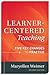 Learner-Centered Teaching: Five Key Changes to Practice