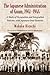 The Japanese Administration of Guam, 1941-1944: A Study of Occupation and Integration Policies, with Japanese Oral Histories