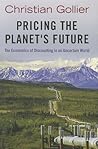 Pricing the Planet's Future by Christian Gollier