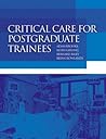 Critical Care for Postgraduate Trainees Critical Care for Postgraduate Trainees