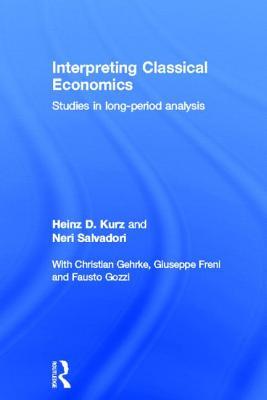 Interpreting Classical Economics: Studies in Long-Period Analysis (Routledge Studies in the History of Economics)