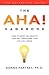 The AHA! Handbook: How to spark the insights that will transform your life and career