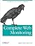 Complete Web Monitoring: Watching Your Visitors, Performance, Communities, and Competitors