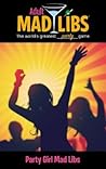Party Girl Mad Libs: World's Greatest Word Game (Adult Mad Libs)
