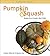 Pumpkin & Squash: Recipes F...