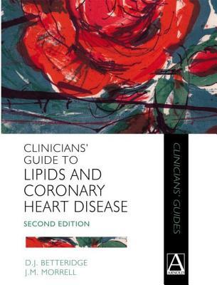 Clinicians' Guide to Lipids and Coronary Heart Disease (Clinicians' Guide Series)