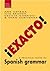 !Exacto!: A Practical Guide to Spanish Grammar (Routledge Concise Grammars) (Volume 1)