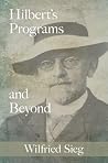 Hilbert's Programs and Beyond Hilbert's Programs and Beyond