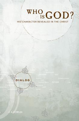 Who Is God?: His Character Revealed in the Christ
