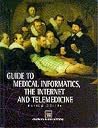 Guide to Medical Informatics, the Internet and Telemedicine
