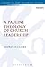 A Pauline Theology of Church Leadership (The Library of New Testament Studies)