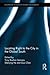 Locating Right to the City in the Global South (Routledge Studies in Human Geography)