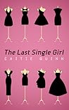 The Last Single Girl by Caitie Quinn