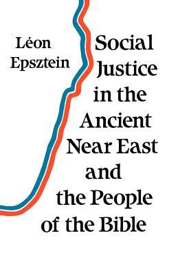 Social Justice in the Ancient Near East and the People of the Bible (translation of La Justice Sociale dans le Proche-Orient ancien et la Peuple de la Bible, 1983)
