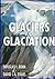 Glaciers and Glaciation by Douglas I. Benn